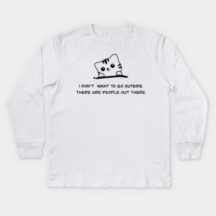 I don't want to go outside there are people out there Cat Lover Kids Long Sleeve T-Shirt